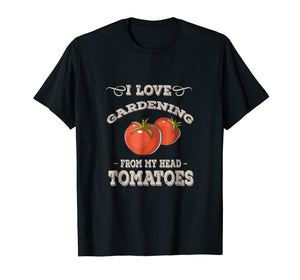 Funny Gardening T-Shirt - Garden Growing Tomatoes Shirt
