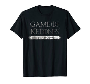Game Of Ketones Thinner Is Coming T-Shirt Idea Keto Diet Tee