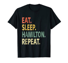 Load image into Gallery viewer, Eat Sleep Hamilton Repeat Shirt. Funny Hamilton T-Shirt
