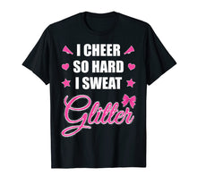 Load image into Gallery viewer, I Cheer So Hard I Sweat Glitter Shirt Cheerleader Girl Gift

