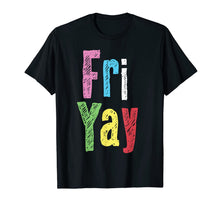Load image into Gallery viewer, Friyay Teacher Weekend Back To School Funny Gift Friday  T-Shirt

