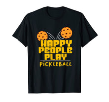 Load image into Gallery viewer, Pickleball Player Gift Pickle Ball Happy People Pickleball T-Shirt
