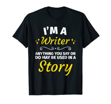 Load image into Gallery viewer, Gifts for Writers - Funny I'm a Writer T-Shirt Author Gift
