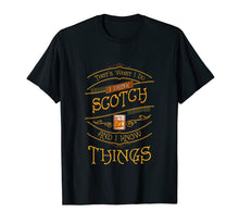 Load image into Gallery viewer, Funny I Drink Scotch Whiskey I Know Things Gift T Shirt Tee
