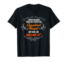 Load image into Gallery viewer, Occupational Therapy Shirt Gift for Men and Women Therapist
