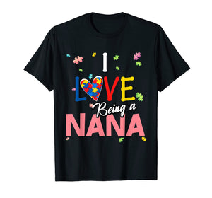 I Love Being a Nana Autism Awareness T-Shirt Mother's Day