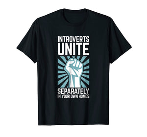 Introverts Unite Separately in your Own Homes Shirt