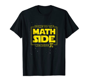 Pi Day Funny T-Shirt - Come to the Math Side We Have Pi Gift