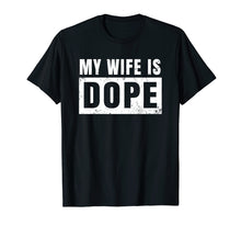 Load image into Gallery viewer, Cool Distressed My Wife Is Dope T-Shirt Design
