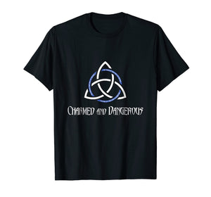 Charmed and Dangerous T-Shirt