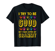 Load image into Gallery viewer, I Try To Be Good But I Take After My Grammy Grandkids Shirt
