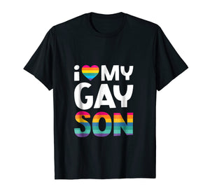 I Love My Gay Son Shirt Gay Pride Gift LGBT Lesbian Mom Dad