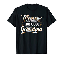 Load image into Gallery viewer, Mother&#39;s Day Gift For Mama Meemaw Cause Too Cool Grandma Tee
