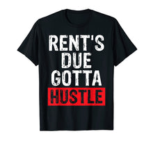 Load image into Gallery viewer, Hustle For Women or Men Rents Due Gotta Hustle Gift T Shirt
