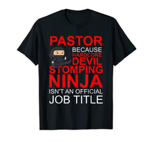 Load image into Gallery viewer, Pastor Because Devil Stomping Ninja Isn't Job Title T Shirt
