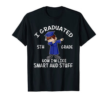 Load image into Gallery viewer, I Graduated 5th Grade Now I&#39;m Smart And Stuff T-shirt
