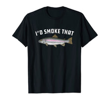 Load image into Gallery viewer, I'd Smoke That: Rainbow Trout, Fish - BBQ, Barbecue T-shirt
