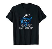 Load image into Gallery viewer, Funny Cruise Vacation Shirt - Aw Ship its a family trip
