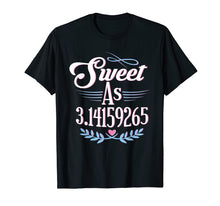 Load image into Gallery viewer, Pi Day Shirt Sweet As Pi Math Geek Gift Kids Womens Mens
