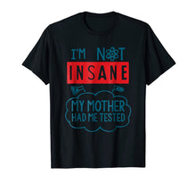 Load image into Gallery viewer, Funny Psycho T-shirt, I'm Not Insane, Crazy by Zany Brainy
