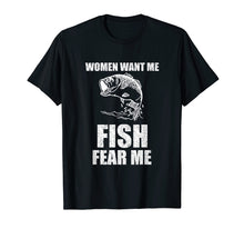 Load image into Gallery viewer, Women Want Me, Fish Fear Me Fishing T-Shirt

