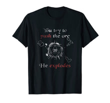 Load image into Gallery viewer, Push the Orc - DnD Dragons RPG Roleplay T Shirt Men Women
