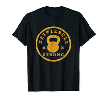 Load image into Gallery viewer, Kettlebell, Kettlebell Workout, Strong, Gym T Shirt
