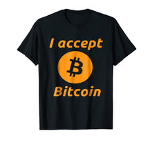 Load image into Gallery viewer, I Accept Bitcoin - Cryptocurrency Tee Shirt - Mens
