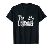 Load image into Gallery viewer, The Dogfather T-Shirt | Dog Dad Funny| Father&#39;s Day Gifts
