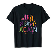 Load image into Gallery viewer, Big Sister Again Shirt New Gift For Sister Baby Announcement
