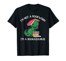 Load image into Gallery viewer, I&#39;m Not A Bookworm I&#39;m A Bookasaurus T-shirt
