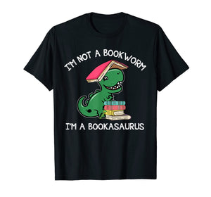 I'm Not A Bookworm I'm A Bookasaurus T-shirt