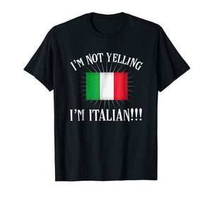 Funny I'm Not Yelling I'm Italian T-shirt