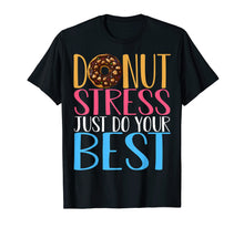 Load image into Gallery viewer, Donut Stress Just Do Your Best Teacher Testing Days Tshirt

