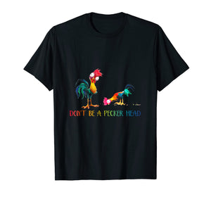 Farmer chicken dont be a pecker head Tshirt