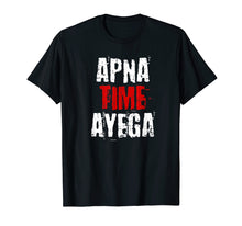 Load image into Gallery viewer, APNA TIME AYEGA Tshirt

