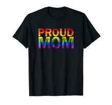 Load image into Gallery viewer, Gay Pride Shirt Proud Mom LGBT parent t-shirt Mother's Day
