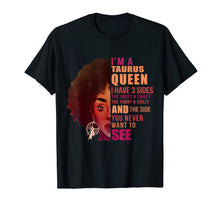 Load image into Gallery viewer, I&#39;m A Taurus Queen T-shirt I Have 3 Sides Birthday Girl
