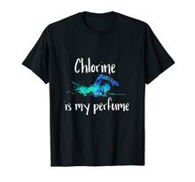 Load image into Gallery viewer, Chlorine is my Perfume Swim T Shirt, Funny Swimmer Tshirt
