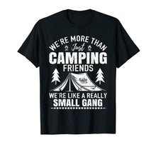 Load image into Gallery viewer, Camping Friends We're Like Small Gang Funny Gift T-shirt
