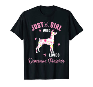 Just A Girl Who Loves Doberman Pinscher Shirts Women