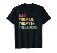 Load image into Gallery viewer, Dad The Man The Myth The Legend T Shirt Gift for Fathers
