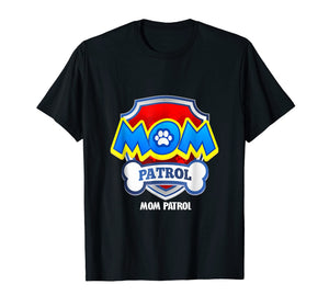 Funny mom Patrol T-Shirt - Dog mom T-Shirt men women kid