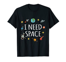 Load image into Gallery viewer, Funny I Need Space T-Shirt
