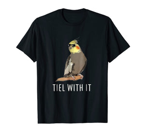 Funny Cockatiel T-Shirt Tiel With It Shirt for Kid Men Women
