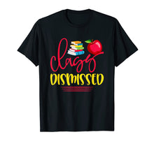 Load image into Gallery viewer, Teacher T Shirt Last Day of School Class Dismissed Shirt
