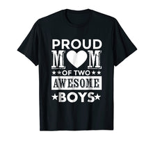 Load image into Gallery viewer, Proud Mom of Two Awesome Boys Mother's Day Gift T Shirt
