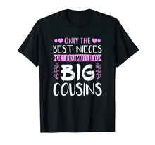 Load image into Gallery viewer, The Best Nieces Get Promoted To Big Cousins Cousin Shirt
