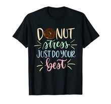 Load image into Gallery viewer, Donut Stress Just Do Your Best Testing Days T-Shirt Teacher

