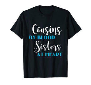 Cousins By Blood Sisters At Heart Best Friends Kids T shirt